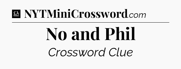 No and Phil - LA Times Crossword
