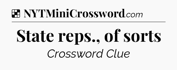 Solution: State reps., of sorts - NYT Crossword