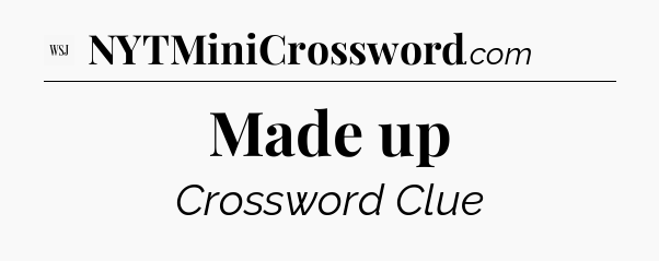 Made up - WSJ Crossword
