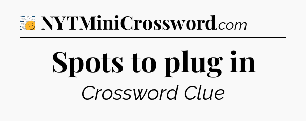 Spots to plug in - 7 Little Words