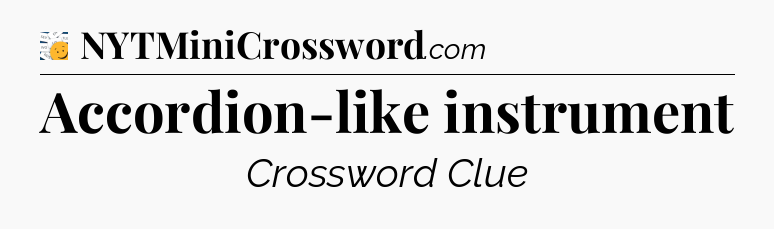 Accordion-like instrument - 7 Little Words