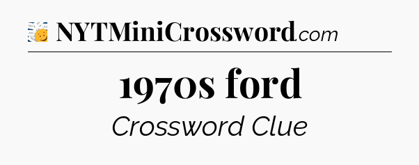 1970s ford - 7 Little Words