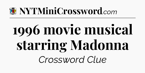 1996 movie musical starring Madonna Crossword Clue