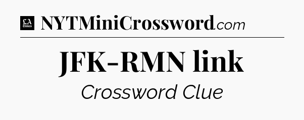 JFK-RMN link - LA Times Crossword