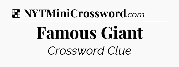 Solution: Famous Giant - NYT Crossword