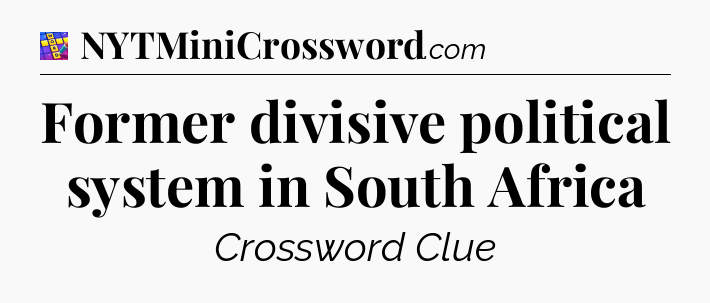 Former divisive political system in South Africa Codycross