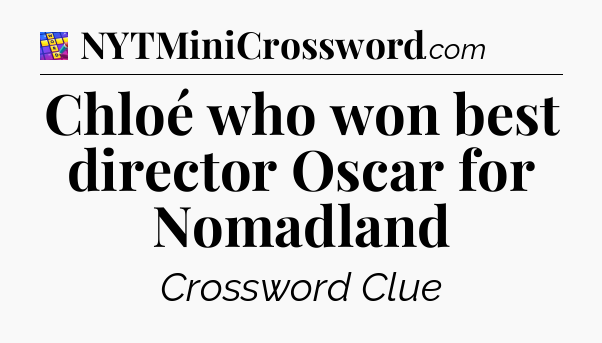 Chloé who won best director Oscar for Nomadland Codycross
