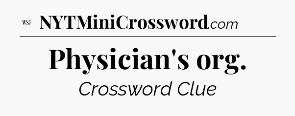 Physician's org - WSJ Crossword