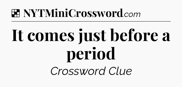 Solution: It comes just before a period - NYT Crossword