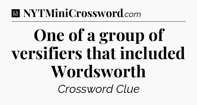 One of a group of versifiers that included Wordsworth - LA Times Crossword