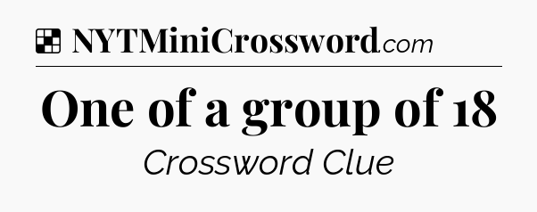 Solution: One of a group of 18 - NYT Crossword