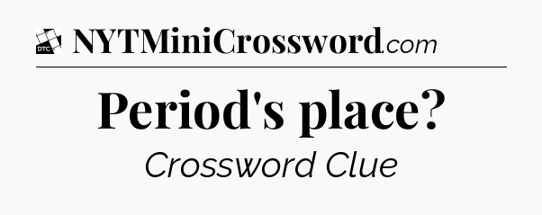 Period's place - Daily Themed Classic Crossword