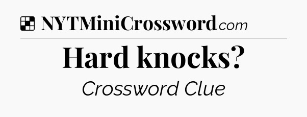 Solution: Hard knocks - NYT Crossword