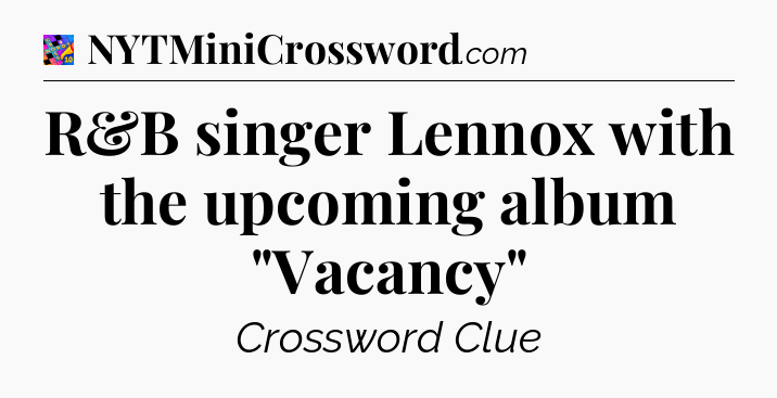 R&B singer Lennox with the upcoming album 