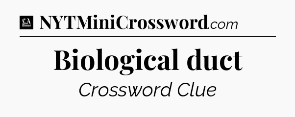 Biological duct - LA Times Crossword