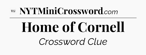 Home of Cornell - WSJ Crossword