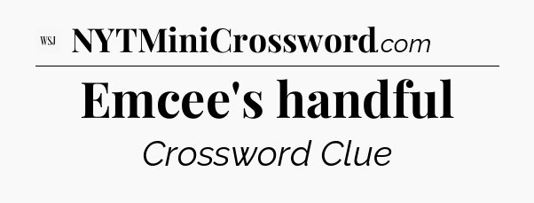 Emcee's handful - WSJ Crossword