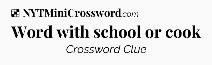 Solution: Word with school or cook - NYT Crossword