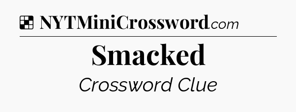 Solution: Smacked - NYT Crossword