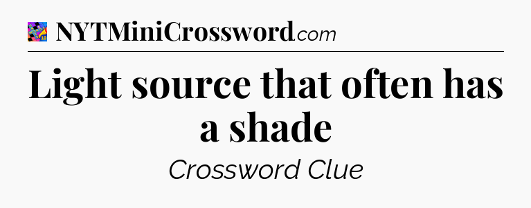 Light source that often has a shade Crossword Clue