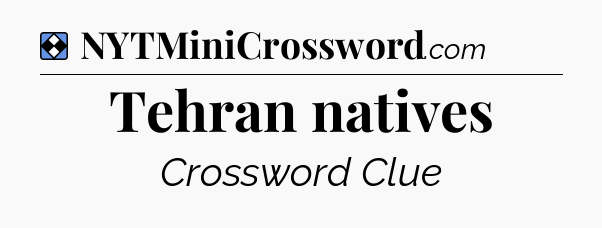 Solution: Tehran natives - NYT Mini Crossword