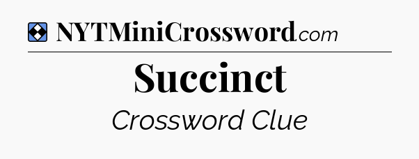 Solution: Succinct - NYT Mini Crossword