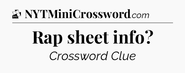 Rap sheet info - Daily Themed Classic Crossword