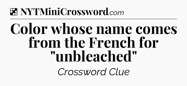 Solution: Color whose name comes from the French for 