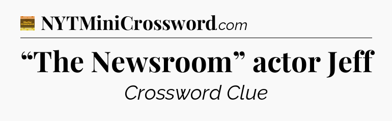 “The Newsroom” actor Jeff - Eugene Sheffer Crossword
