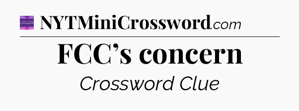 FCC’s concern - Thomas Joseph Crossword