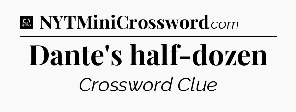 Dante's half-dozen - LA Times Crossword