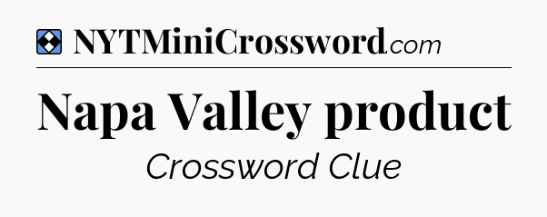 Solution: Napa Valley product - NYT Mini Crossword