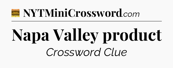 Napa Valley product - Eugene Sheffer Crossword