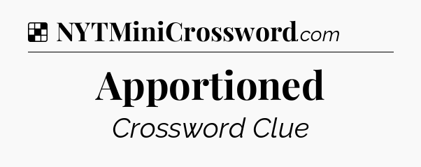 Solution: Apportioned - NYT Crossword