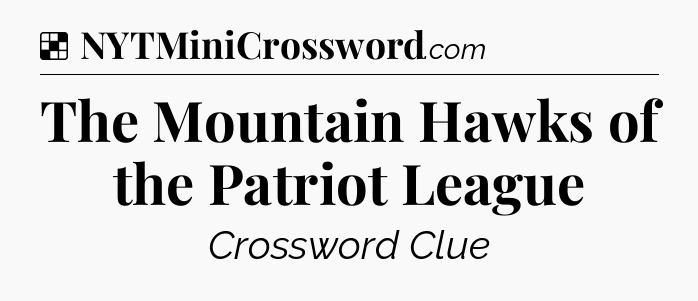 Solution: The Mountain Hawks of the Patriot League - NYT Crossword
