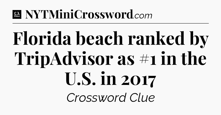 Florida beach ranked by TripAdvisor as #1 in the U.S. in 2017 - LA Times Crossword
