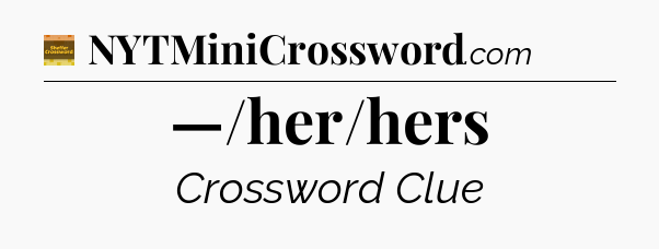 —/her/hers - Eugene Sheffer Crossword