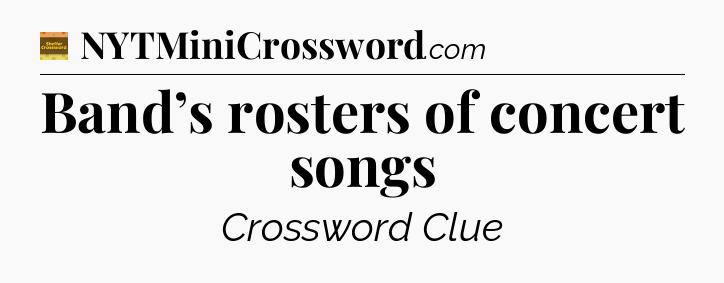 Band’s rosters of concert songs - Eugene Sheffer Crossword