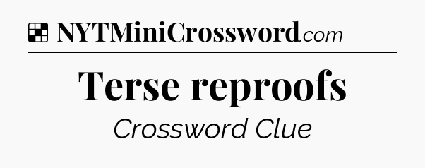 Solution: Terse reproofs - NYT Crossword