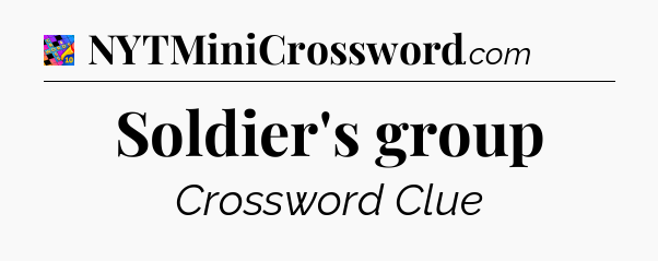 Soldier's group Crossword Clue