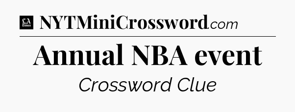 Annual NBA event - LA Times Crossword