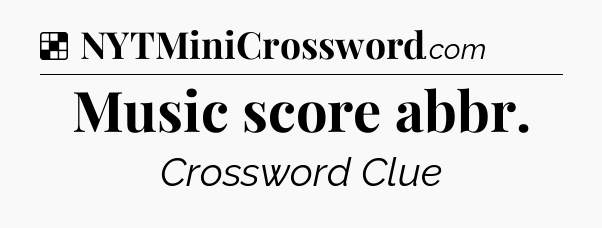 Solution: Music score abbr - NYT Crossword