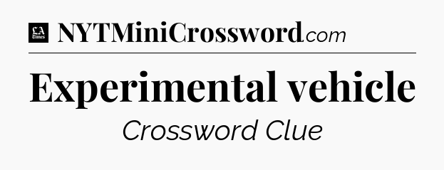 Experimental vehicle - LA Times Crossword