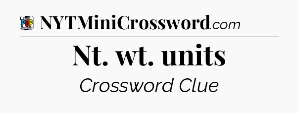 Nt. wt. units Crossword Clue