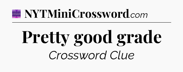 Pretty good grade - Thomas Joseph Crossword