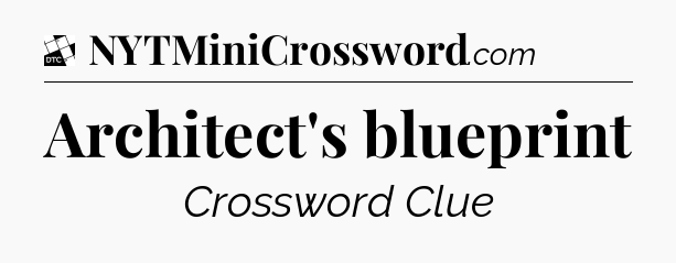 Architect's blueprint - Daily Themed Classic Crossword