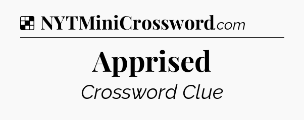 Solution: Apprised - NYT Crossword