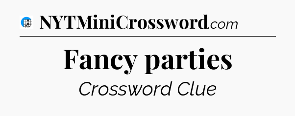 Fancy parties Crossword Clue