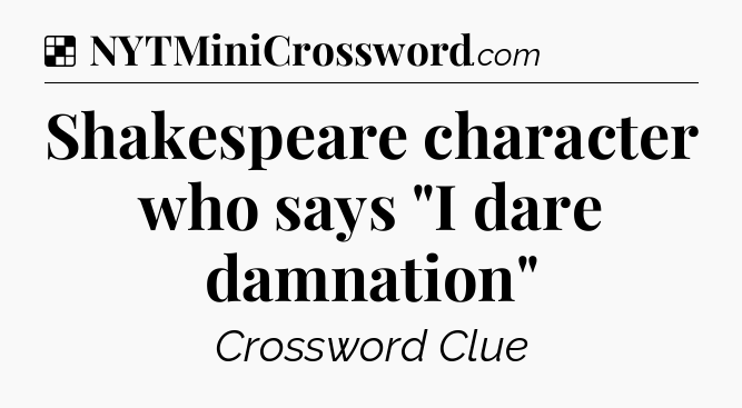 Solution: Shakespeare character who says 