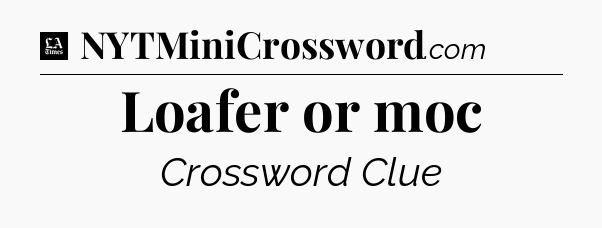Loafer or moc - LA Times Crossword